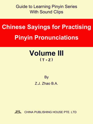 cover image of Chinese Sayings for Practising Pinyin Pronunciations Volume III (T-Z)